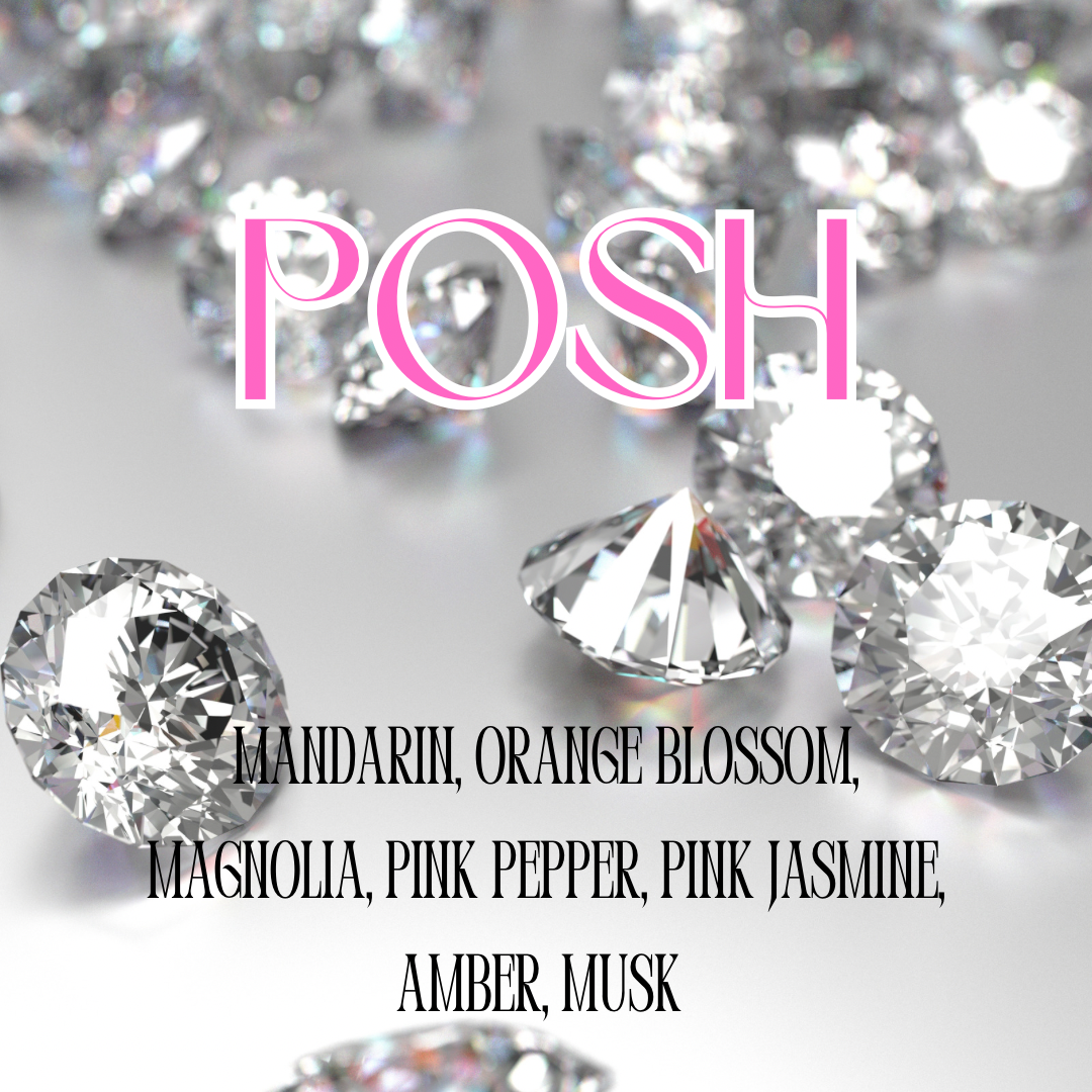New Scent--POSH (Mandarin, Orange Blossom, Magnolia, Pink Jasmine, Amber, Musk)